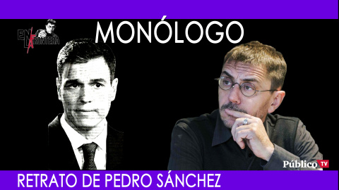 Retrato de Pedro Sánchez - Monólogo - En la Frontera, 17 de septiembre de 2019