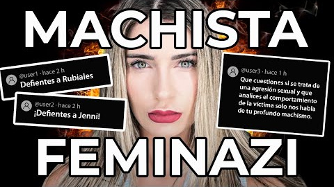 Soy MACHISTA, Soy FEMINAZ1, Defiendo a RUBIALES y Defiendo a JENNI HERMOSO