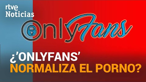 "ONLY FANS": los PELIGROS de la RED SOCIAL cuyo uso se ha DISPARADO con la pandemia | RTVE Noticias