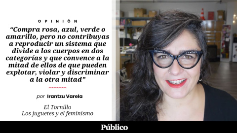 El Tornillo | Los juguetes y el feminismo, por Irantzu Varela