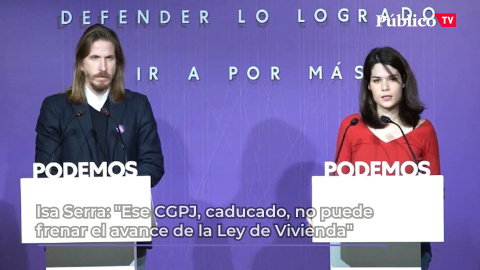 Isa Serra: "Ese CGPJ, caducado, no puede frenar el avance de la Ley de Vivienda que tan necesaria es para nuestro país"