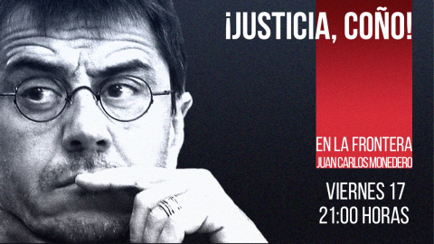 Juan Carlos Monedero: ¡Justicia, coño! - En la Frontera, 17 de diciembre de 2021