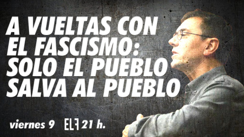 Juan Carlos Monedero: a vueltas con el fascismo: solo el pueblo salva al pueblo - En la Frontera, 9 de diciembre de 2022