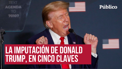 La imputación de Donald Trump, en cinco claves