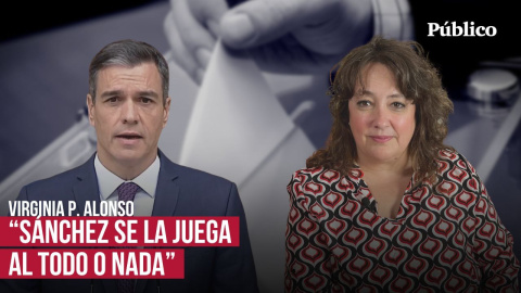 Sánchez y el 23J, entre lo malo y lo peor, por Virginia Pérez Alonso