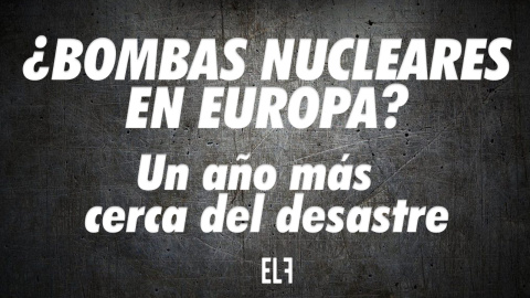 ¿Bombas nucleares en Europa? Un año más cerca del desastre - #EnLaFrontera640