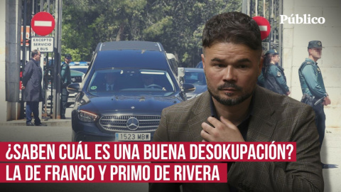 Rufián: "¿Saben cuál es la única buena desokupación? La de Franco y Primo de Rivera"