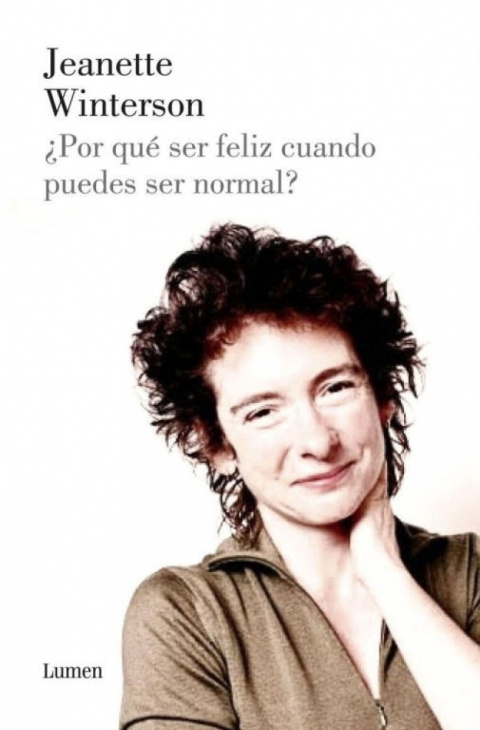 Portada del libro '¿Por qué ser feliz cuando puedes ser normal?', de Jeanette Winterson.