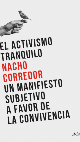 Portada del libro 'El activismo tranquilo. Un manifiesto subjetivo en favor de la convivencia' (Ariel)