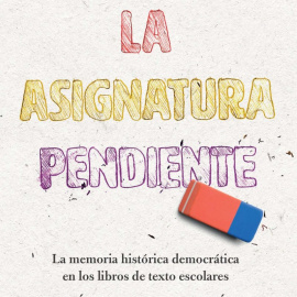 Portada del libro 'La asignatura pendiente: la memoria democrática en los libros de texto escolares', de Enrique J. Díez Gutiérrez