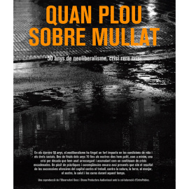 Cartel documental 'Quan plou sobre mullat: 50 anys de neoliberalisme, crisi rere crisi'.