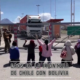 Caos en la frontera entre Chile y Bolivia