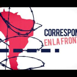 Corresponsal en la frontera - En la Frontera, 24 de enero de 2018