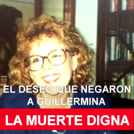 La muerte digna: el deseo que negaron a Guillermina