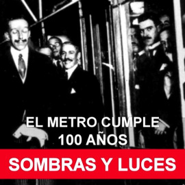 Luces y sombras del centenario de Metro