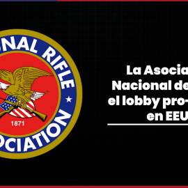 La Asociación Nacional del Rifle,  el lobby pro-armas en EEUU