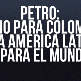 Petro: bueno para Colombia, para América Latina y para e lmundo - Zasca - En la Frontera, 24 de junio de 2022