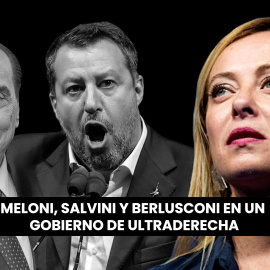 Meloni, Salvini y Berlusconi en un gobierno de ultraderecha en Italia