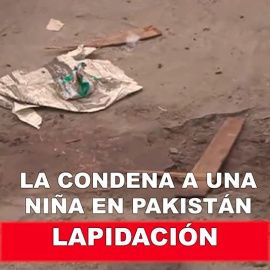 Lapidación: la condena a una niña en Pakistán