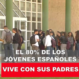 El 80% de los jóvenes españoles vive con sus padres