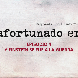 LA PIZARRA DE YURI.- Un Afortunado Error (2/4): «...y Einstein se fue a la guerra» © Dixo 2023