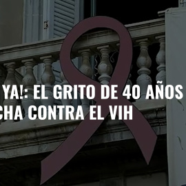 ¡Cura ya!: El grito de 40 años de lucha contra el VIH